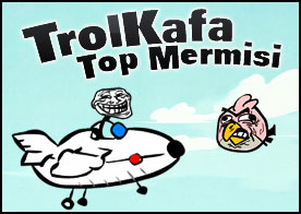 TrolKafa Top Mermisi